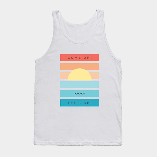 Come On Let's Go Tank Top by Red Rov